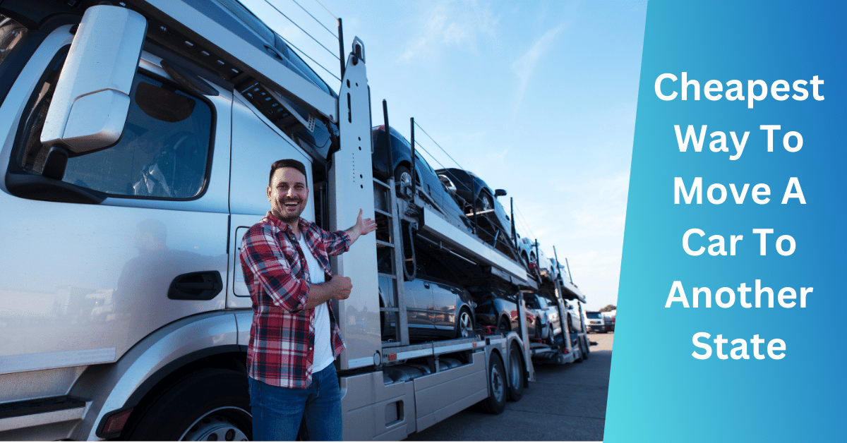 Cheapest Way To Move A Car To Another State