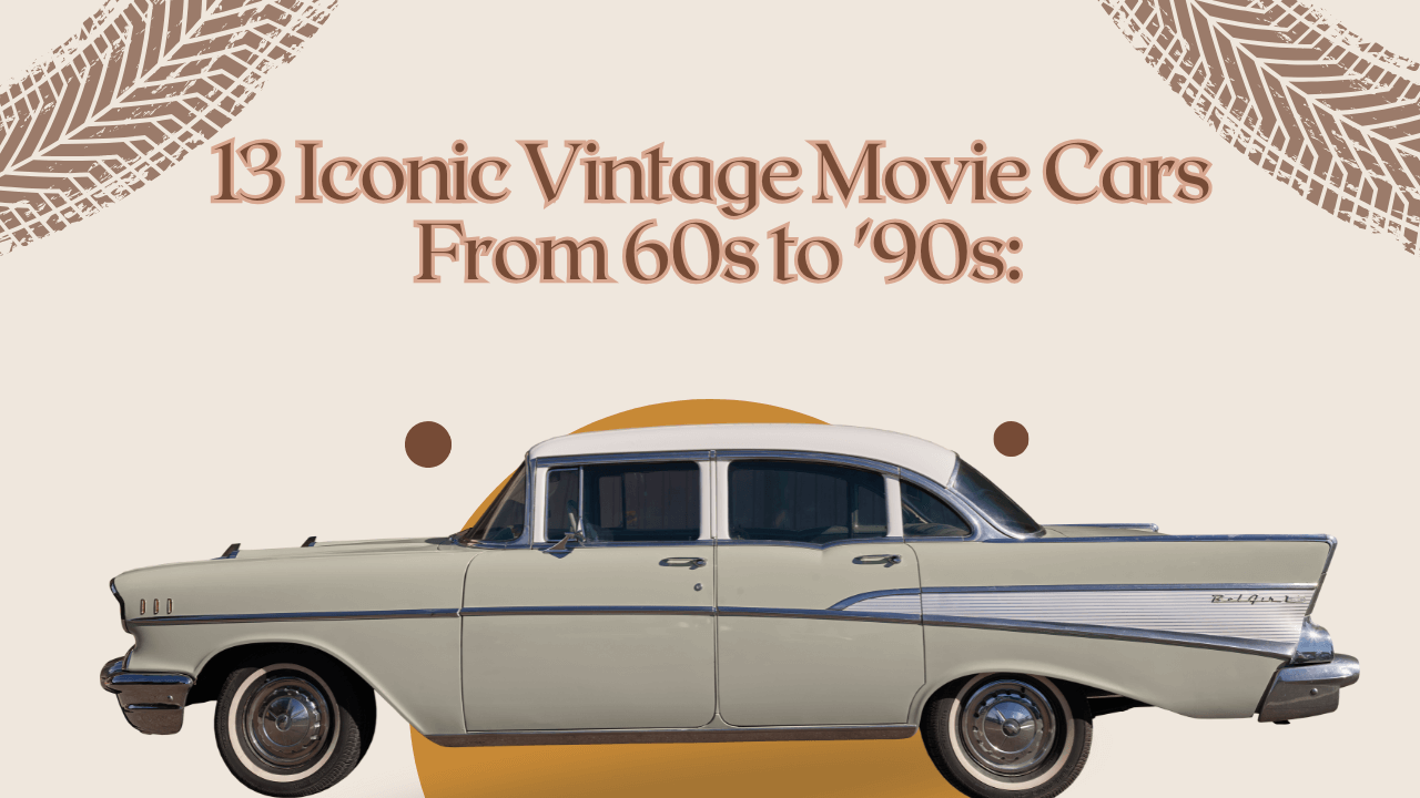 13 Iconic Vintage Movie Cars From 60s to 90s