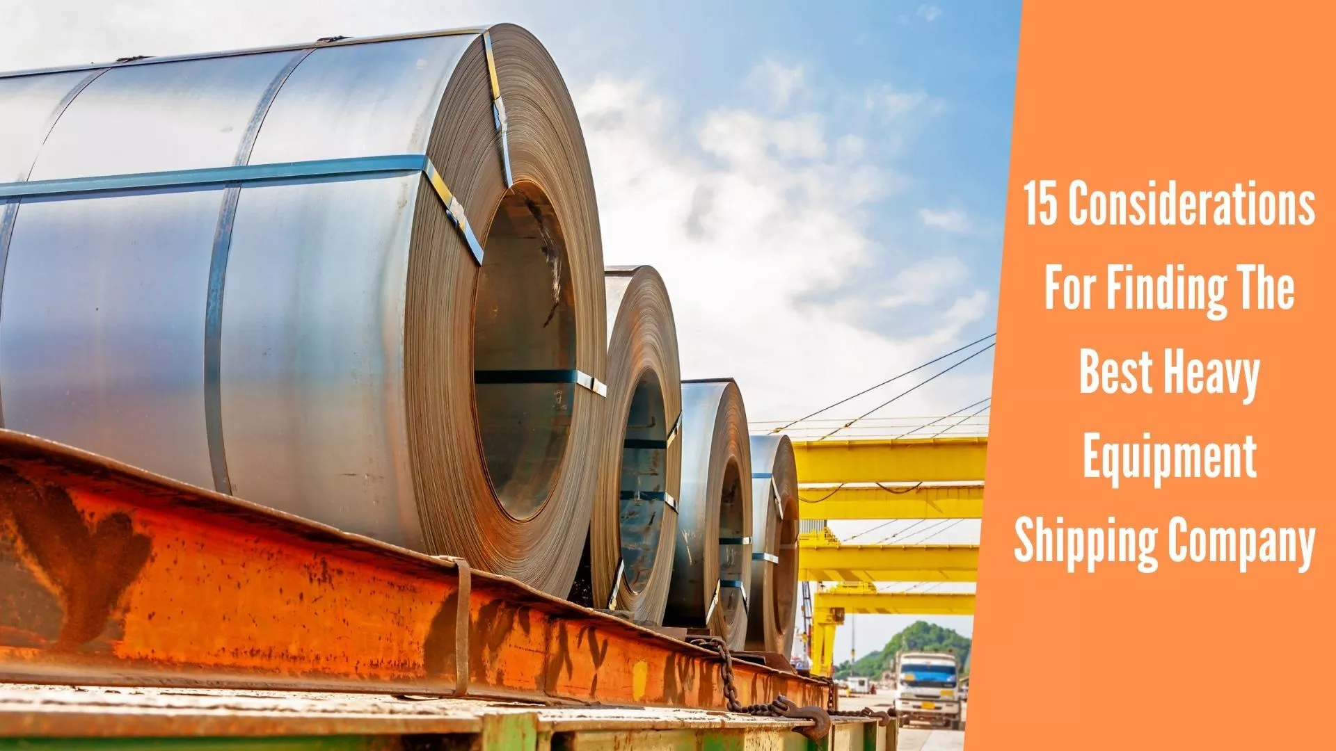 Heavy Equipment Shipping – 15 Considerations For Finding The Best Company