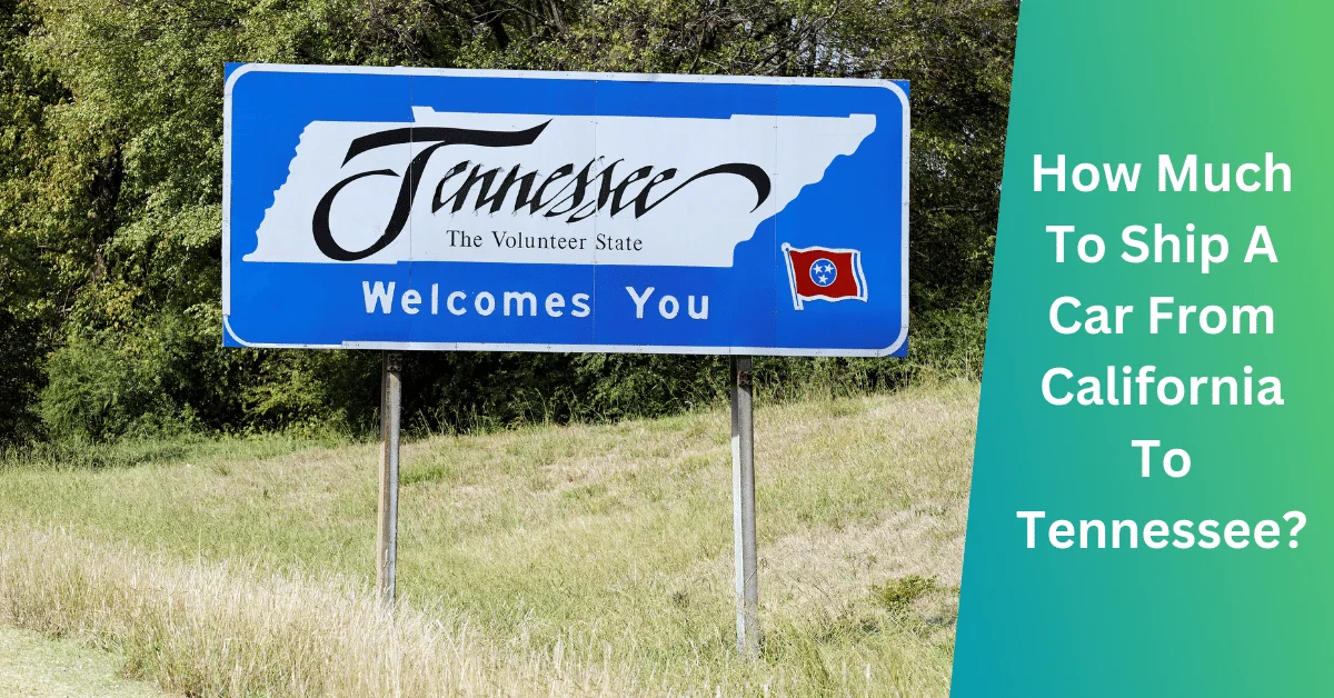 How Much To Ship A Car From California To Tennessee?